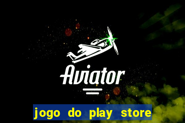 jogo do play store que ganha dinheiro de verdade